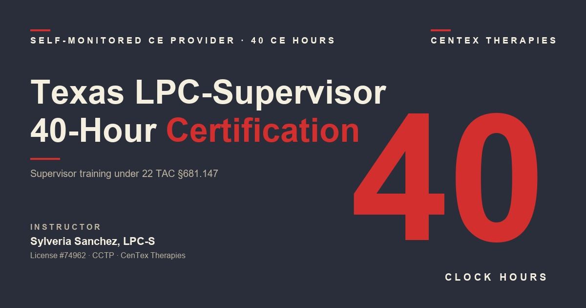 Texas LPC-Supervisor’s 40-Hour Course — Clinical Supervision Certification Training